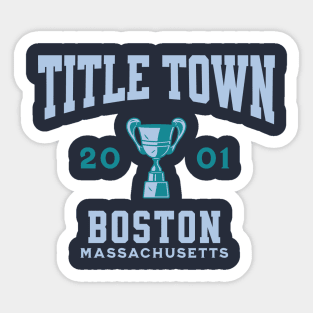 Title Town, Boston, Massachusetts 2001 Sticker